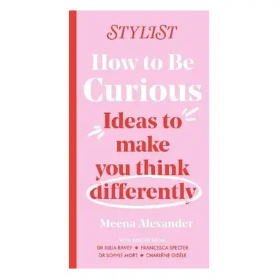 How to Be Curious - Magazine, Stylist