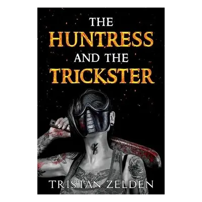 Huntress and the Trickster - Zelden, Tristan