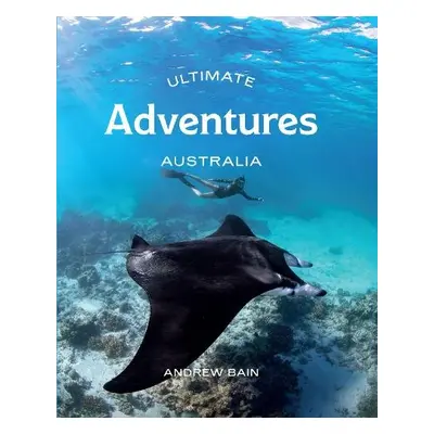 Ultimate Adventures: Australia - Bain, Andrew