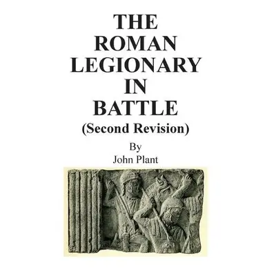 Roman Legionary in Battle (Second Revision) - Plant, John