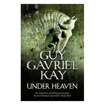 Under Heaven - Kay, Guy Gavriel