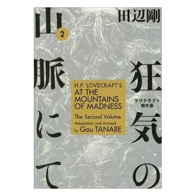 H.P. Lovecraft's At the Mountains of Madness Volume 2 - Tanabe, Gou