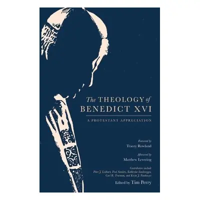 Theology of Benedict XVI - Perry, Tim