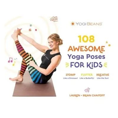 108 Awesome Yoga Poses for Kids - Chaitoff, Lauren