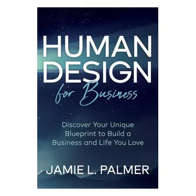 Human Design For Business - Palmer, Jamie L.