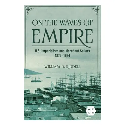 On the Waves of Empire - Riddell, William D.