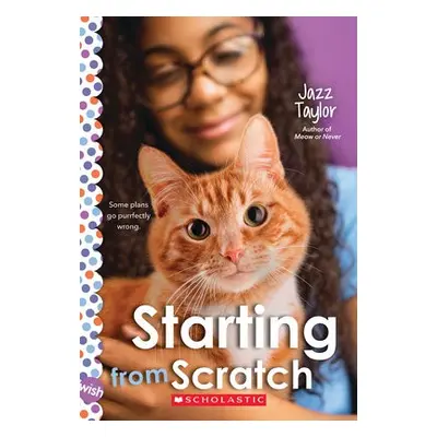 Starting From Scratch: A Wish Novel