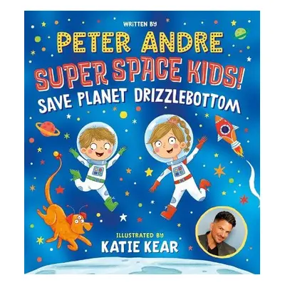 Super Space Kids! Save Planet Drizzlebottom - Andre, Peter