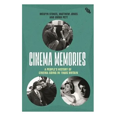 Cinema Memories - Stokes, Melvyn (University College London, UK) a Jones, Matthew (University of