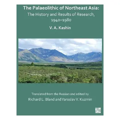 Palaeolithic of Northeast Asia - Kashin, Vitaly A.