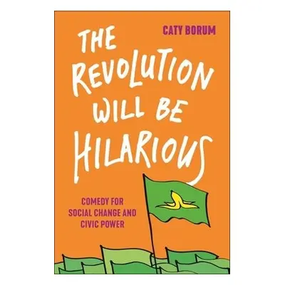 Revolution Will Be Hilarious - Borum, Caty