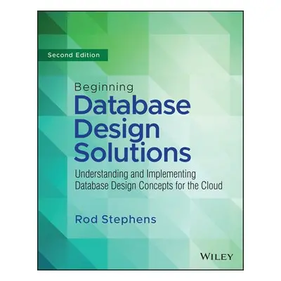 Beginning Database Design Solutions - Stephens, Rod