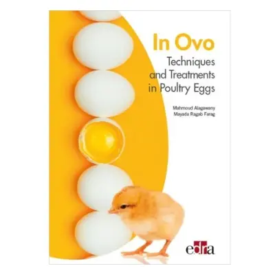 In Ovo - Techniques and Treatments in Poultry Eggs - Alagawany, Mahmoud a Ragab Farag, Mayada