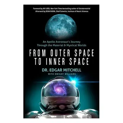 From Outer Space to Inner Space - Mitchell, Dr. Edgar (Dr. Edgar Mitchell) a Williams, Dwight (D