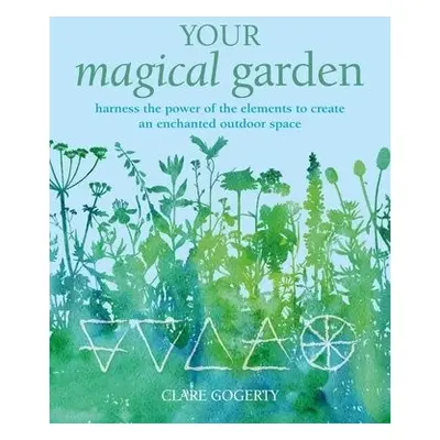 Your Magical Garden - Gogerty, Clare