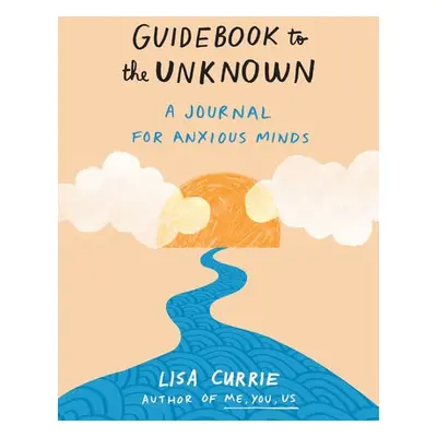 Guidebook to the Unknown - Currie, Lisa (Lisa Currie)