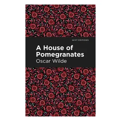 House of Pomegranates - Wilde, Oscar