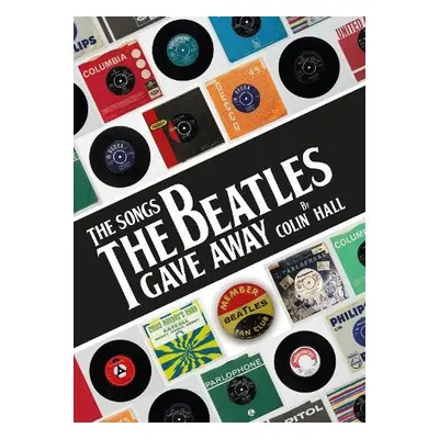 Songs The Beatles Gave Away - Hall, Colin