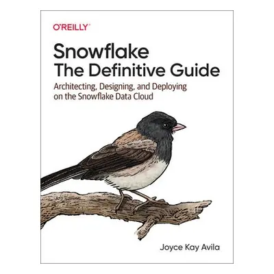 Snowflake - The Definitive Guide - Avila, Joyce Kay