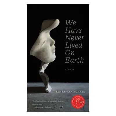 We Have Never Lived On Earth - Van Schaik, Kasia