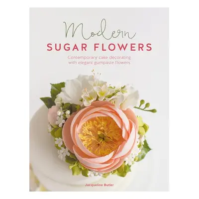 Modern Sugar Flowers - Butler, Jacqueline (Author)