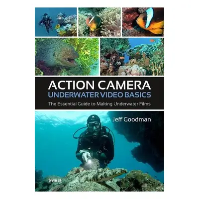 Action Camera Underwater Video Basics - Goodman, Jeff