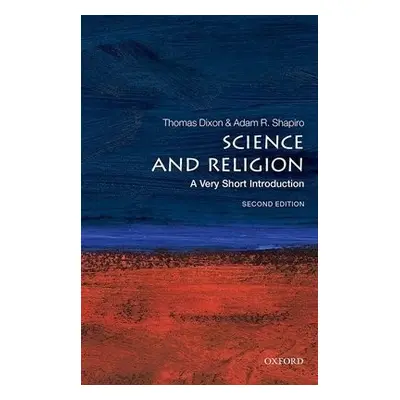 Science and Religion: A Very Short Introduction - Dixon, Thomas (Professor of History, Queen Mar