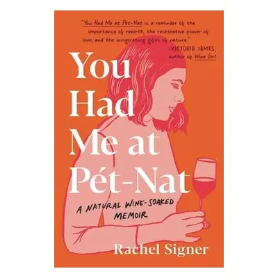 You Had Me at Pet-Nat - Signer, Rachel