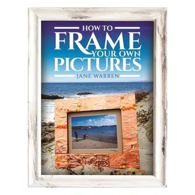 How to Frame Your Own Pictures - Jane, Warren,