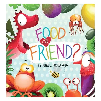 Food or Friend? - Challenger, Rebel