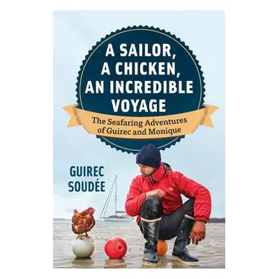 Sailor, A Chicken, An Incredible Voyage - Soude, Guirec