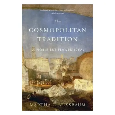 Cosmopolitan Tradition - Nussbaum, Martha C.