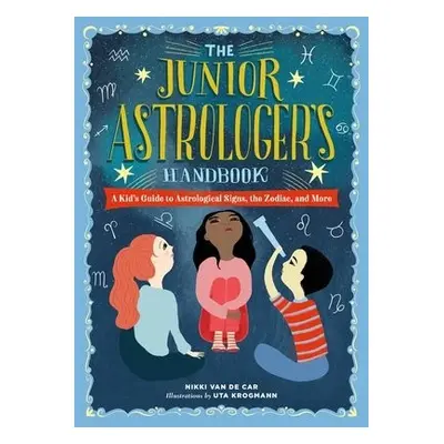 The Junior Astrologer's Handbook - Van De Car, Nikki