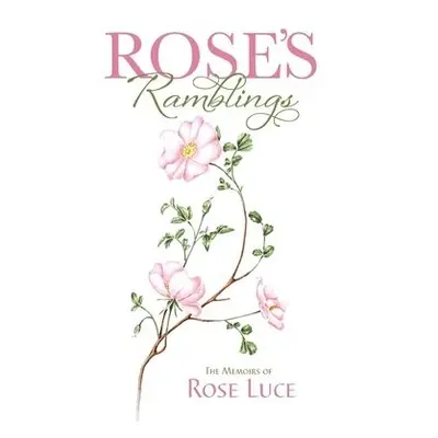 Rose's Ramblings - Luce, Rose