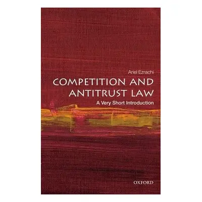 Competition and Antitrust Law: A Very Short Introduction - Ezrachi, Ariel (Slaughter and May Pro