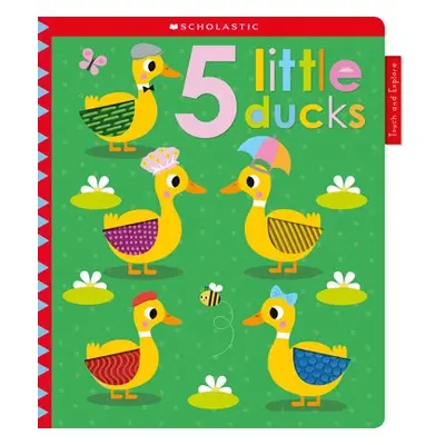 5 Little Ducks: Scholastic Early Learners (Touch and Explore)