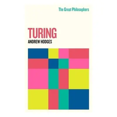 Great Philosophers: Turing - Hodges, Andrew