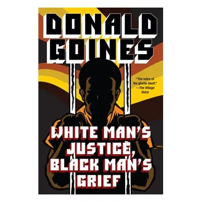 White Man's Justice, Black Man's Grief - Goines, Donald