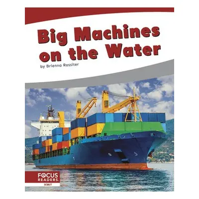 Big Machines on the Water - Rossiter, Brienna