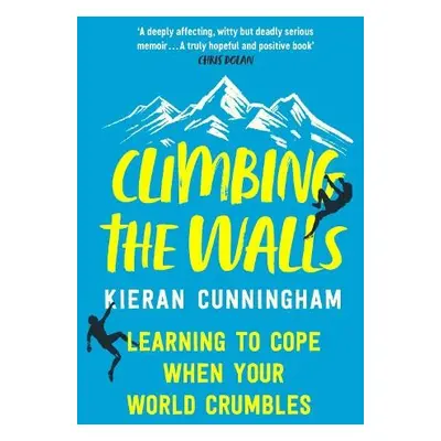 Climbing the Walls - Cunningham, Kieran