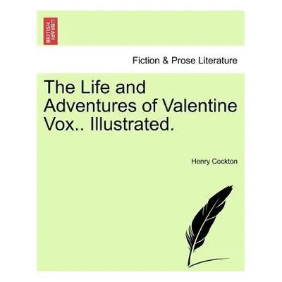 Life and Adventures of Valentine Vox.. Illustrated. - Cockton, Henry