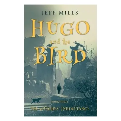 Hugo and the Bird - Mills, Jeff