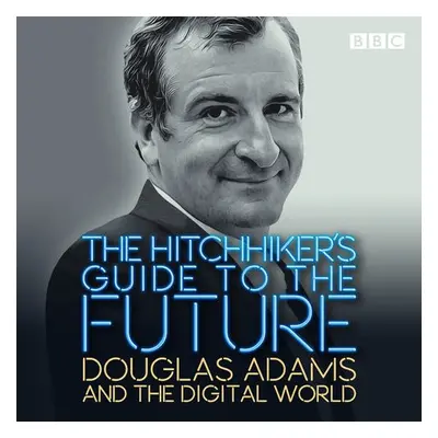 Hitchhiker's Guide to the Future - Adams, Douglas