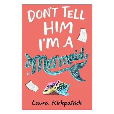 Don't Tell Him I'm a Mermaid - Kirkpatrick, Laura