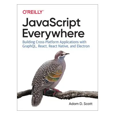 JavaScript Everywhere - Scott, Adam D.