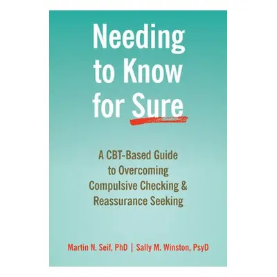 Needing to Know for Sure - Seif, Martin N.