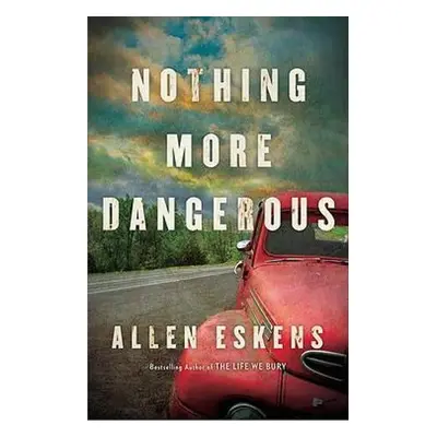 Nothing More Dangerous - Eskens, Allen