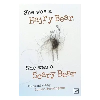 She Was a Hairy Bear, She Was a Scary Bear - Bermingham, Louisa