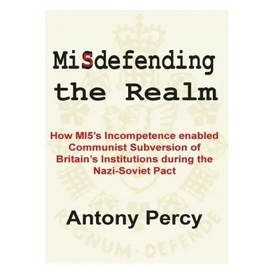 Misdefending the Realm - Percy, Antony