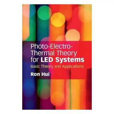 Photo-Electro-Thermal Theory for LED Systems - Hui, Ron (The University of Hong Kong)